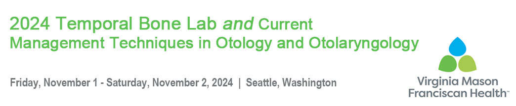 2024 Temporal Bone Lab and Current Management Techniques in Otology & Otolaryngology Banner