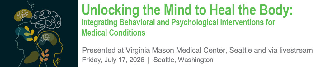 Unlocking the Mind to Heal the Body: Integrating Behavioral and Psychological Interventions for Medical Conditions Banner