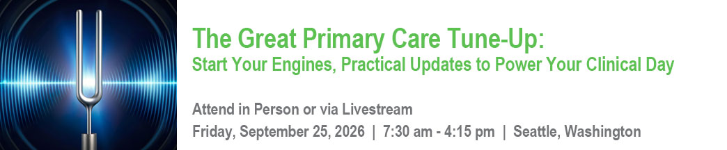 The Great Primary Care Tune-Up: Start Your Engines, Practical Updates to Power Your Clinical Day Banner