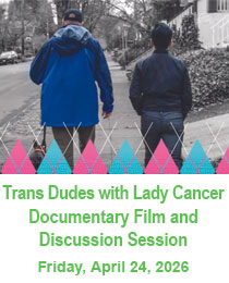 Trans Dudes with Lady Cancer - Documentary Film and Discussion Session Banner