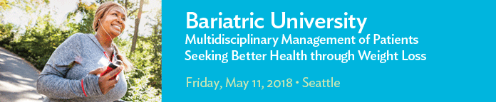 Bariatric University – Multidisciplinary Management of Patients Seeking Better Health through Weight Loss Banner